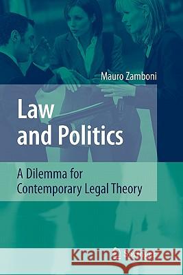 Law and Politics: A Dilemma for Contemporary Legal Theory Zamboni, Mauro 9783642093173 Springer