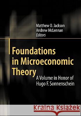 Foundations in Microeconomic Theory: A Volume in Honor of Hugo F. Sonnenschein Jackson, Matthew O. 9783642093395 Springer