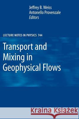 Transport and Mixing in Geophysical Flows Jeffrey B. Weiss, Antonello Provenzale 9783642094484