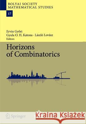 Horizons of Combinatorics Ervin Gyori Gyula O. H. Katona Laszlo Lovasz 9783642095894