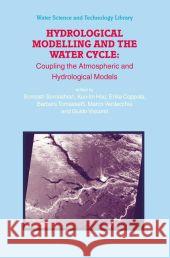 Hydrological Modelling and the Water Cycle: Coupling the Atmospheric and Hydrological Models Sorooshian, Soroosh 9783642096648