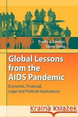 Global Lessons from the AIDS Pandemic: Economic, Financial, Legal and Political Implications Condon, Bradly J. 9783642097126 Springer