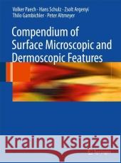 Compendium of Surface Microscopic and Dermoscopic Features Volker Paech Hans Schulz Zsolt Argenyi 9783642097744