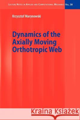 Dynamics of the Axially Moving Orthotropic Web Krzysztof Marynowski 9783642097805