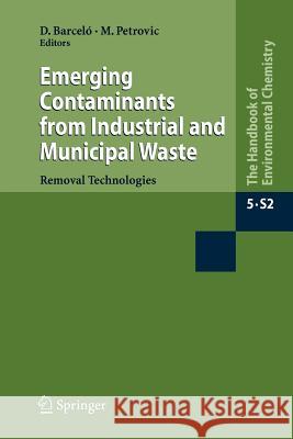 Emerging Contaminants from Industrial and Municipal Waste: Removal Technologies Barceló, Damià 9783642098086 Not Avail