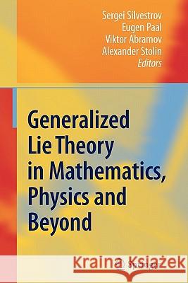 Generalized Lie Theory in Mathematics, Physics and Beyond Sergei D. Silvestrov Eugen Paal Viktor Abramov 9783642099045 Springer