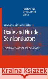 Oxide and Nitride Semiconductors: Processing, Properties, and Applications Yao, Takafumi 9783642100291 Springer