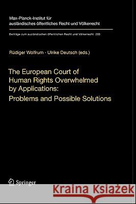 The European Court of Human Rights Overwhelmed by Applications: Problems and Possible Solutions: International Workshop, Heidelberg, December 17-18, 2007 Rüdiger Wolfrum, Ulrike Deutsch 9783642101052