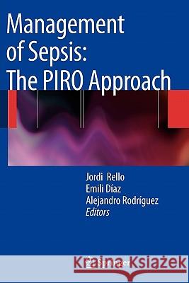 Management of Sepsis: The Piro Approach Rello, Jordi 9783642101489 Springer