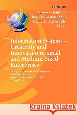 Information Systems -- Creativity and Innovation in Small and Medium-Sized Enterprises: IFIP WG 8.2 International Conference, CreativeSME 2009, Guimaraes, Portugal, June 21-24, 2009, Proceedings Gurpreet Dhillon, Bernd Carsten Stahl, Richard Baskerville 9783642101939