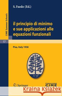 Il Principio Di Minimo E Sue Applicazioni Alle Equazioni Funzionali: Lectures Given at a Summer School of the Centro Internazionale Matematico Estivo Faedo, S. 9783642109249 Springer