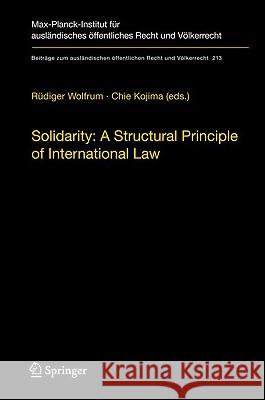 Solidarity: A Structural Principle of International Law Rüdiger Wolfrum, Chie Kojima 9783642111761
