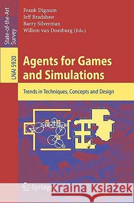 Agents for Games and Simulations: Trends in Techniques, Concepts and Design Frank Dignum, Jeffrey Bradshaw, Barry G. Silverman, Willem van Doesburg 9783642111976
