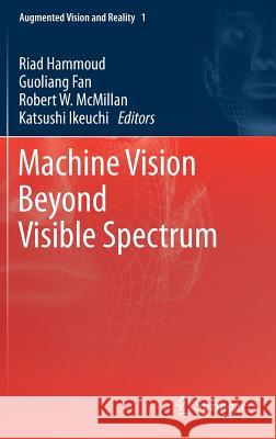 Machine Vision Beyond Visible Spectrum Riad Hammoud Guoliang Fan Robert W. McMillan 9783642115677 Not Avail