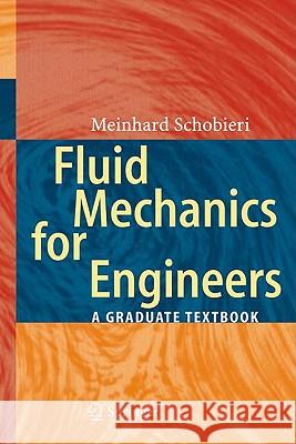 Fluid Mechanics for Engineers: A Graduate Textbook Schobeiri, Meinhard T. 9783642115936 0