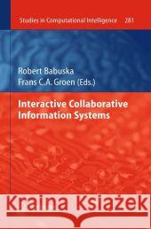 Interactive Collaborative Information Systems Robert Babuska Frans C. a. Groen 9783642116872 Springer