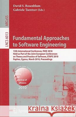 Fundamental Approaches to Software Engineering: 13th International Conference, FASE 2010, Held as Part of the Joint European Conferences on Theory and Rosenblum, David S. 9783642120282 Not Avail