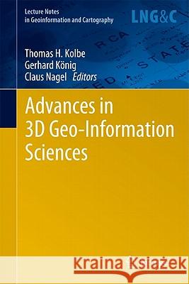 Advances in 3D Geo-Information Sciences Thomas H. Kolbe Gerhard Konig Claus Nagel 9783642126697 Not Avail