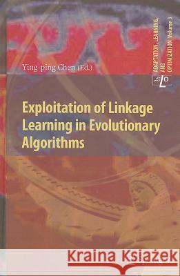 Exploitation of Linkage Learning in Evolutionary Algorithms Ying-Ping Chen 9783642128332
