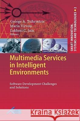 Multimedia Services in Intelligent Environments: Software Development Challenges and Solutions Tsihrintzis, George A. 9783642133541