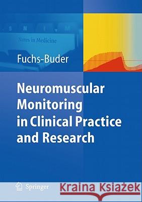Neuromuscular Monitoring in Clinical Practice and Research Fuchs-Buder, Thomas 9783642134760