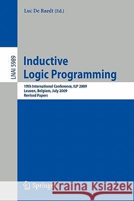 Inductive Logic Programming: 19th International Conference, Ilp 2009, Leuven, Belgium, July 2-4, 2010, Revised Papers Raedt, Luc 9783642138393