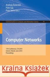Computer Networks: 17th Conference, Cn 2010, Ustron, Poland, June 15-19, 2010. Proceedings Kwiecien, Andrzej 9783642138607