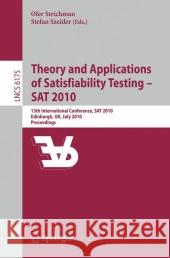 Theory and Applications of Satisfiability Testing - SAT 2010: 13th International Conference, SAT 2010, Edinburgh, Uk, July 11-14, 2010, Proceedings Strichman, Ofer 9783642141850