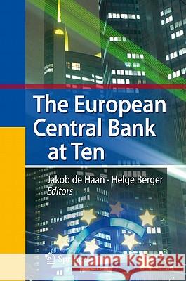 The European Central Bank at Ten Helge Berger Jakob De Haan 9783642142369 Springer