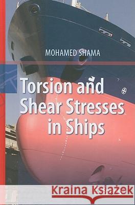 Torsion and Shear Stresses in Ships Mohamed Shama 9783642146329 Not Avail