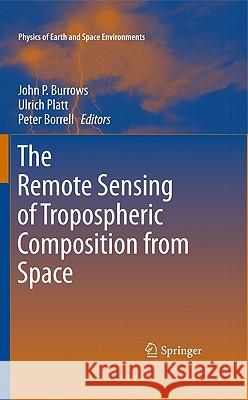 The Remote Sensing of Tropospheric Composition from Space John P. Burrows Peter Borrell Ulrich Platt 9783642147906