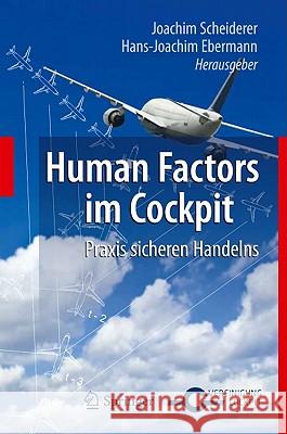 Human Factors Im Cockpit: Praxis Sicheren Handelns Für Piloten Scheiderer, Joachim 9783642151668 Not Avail