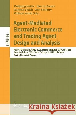 Agent-Mediated Electronic Commerce and Trading Agent Design and Analysis: Aamas Workshop, Amec 2008, Estoril, Portugal, May 12-16, 2008, and AAAI Work Ketter, Wolfgang 9783642152368 Not Avail