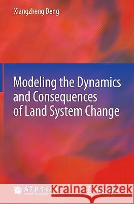 Modeling the Dynamics and Consequences of Land System Change Xiangzheng Deng 9783642154461 Not Avail