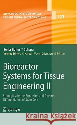 Bioreactor Systems for Tissue Engineering II: Strategies for the Expansion and Directed Differentiation of Stem Cells Cornelia Kasper, Martijn van Griensven, Ralf Pörtner 9783642160509