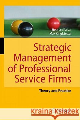 Strategic Management of Professional Service Firms: Theory and Practice Kaiser, Stephan 9783642160622 Springer