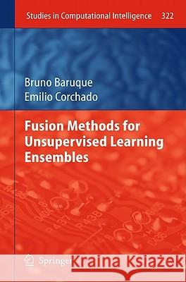 Fusion Methods for Unsupervised Learning Ensembles Bruno Baruque Emilio Corchado 9783642162046 Not Avail