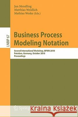 Business Process Modeling Notation: Second International Workshop, BPMN 2010 Potsdam, Germany, October 13-14, 2010 Proceedings Mendling, Jan 9783642162978