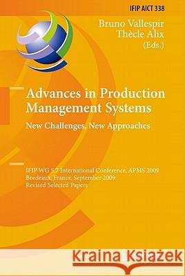 Advances in Production Management Systems: New Challenges, New Approaches: International Ifip Wg 5.7 Conference, Apms 2009, Bordeaux, France, Septembe Vallespir, Bruno 9783642163579