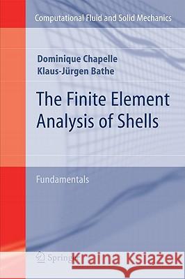 The Finite Element Analysis of Shells - Fundamentals Dominique Chapelle Klaus-Jurgen Bathe 9783642164071