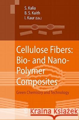 Cellulose Fibers: Bio- And Nano-Polymer Composites: Green Chemistry and Technology Kalia, Susheel 9783642173691 Springer