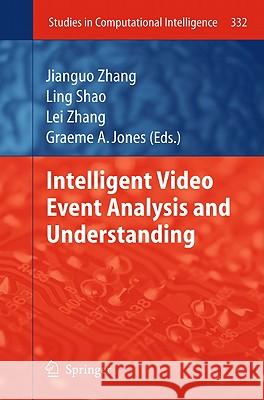 Intelligent Video Event Analysis and Understanding Jianguo Zhang Ling Shao Lei Zhang 9783642175534