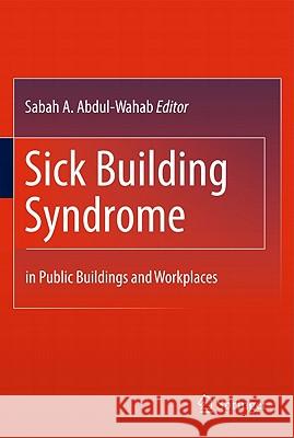 Sick Building Syndrome: In Public Buildings and Workplaces Abdul-Wahab, Sabah A. 9783642179181 Not Avail