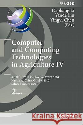 Computer and Computing Technologies in Agriculture IV: 4th IFIP TC 12 Conference, CCTA 2010, Nanchang, China, October 22-25, 2010, Part II, Selected Papers Daoliang Li, Yande Liu, Yingyi Chen 9783642183355