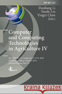 Computer and Computing Technologies in Agriculture IV: 4th IFIP TC 12 International Conference, CCTA 2010, Nanchang, China, October 22-25, 2010, Selected Papers, Part IV Daoliang Li, Yande Liu, Yingyi Chen 9783642183683