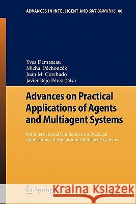 Advances on Practical Applications of Agents and Multiagent Systems: 9th International Conference on Practical Applications of Agents and Multiagent S Demazeau, Yves 9783642198748