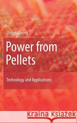 Power from Pellets: Technology and Applications Döring, Stefan 9783642199615 Springer