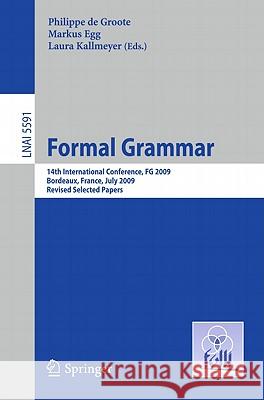 Formal Grammar: 14th International Conference, FG 2009, Bordeaux, France, July 25-26, 2009, Revised Selected Papers De Groote, Philippe 9783642201684 Not Avail