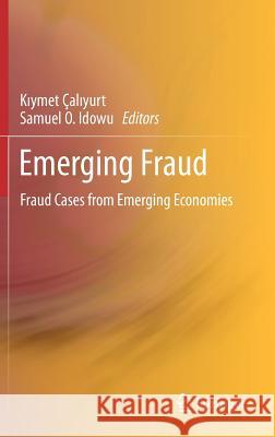 Emerging Fraud: Fraud Cases from Emerging Economies Çaliyurt, Kiymet 9783642208256 Springer