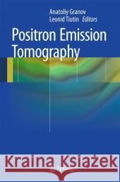 Positron Emission Tomography Anatoliy Granov 9783642211195